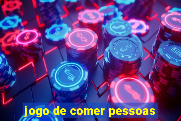 jogo de comer pessoas